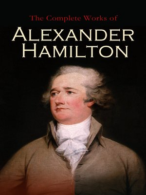 cover image of The Complete Works of Alexander Hamilton